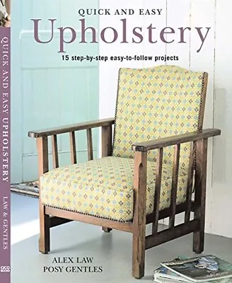 Quick And Easy Upholstery: 15 Step-by-step Easy-to-follow Pr... By Gentles Posy • £4.49