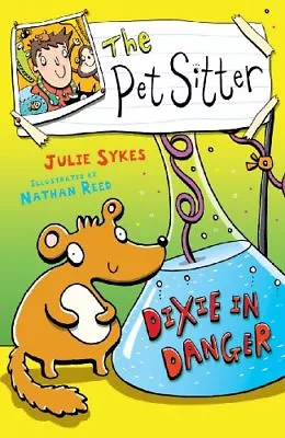 The Pet Sitter: Dixie In Danger By Julie Sykes Nathan Reed • £2.51