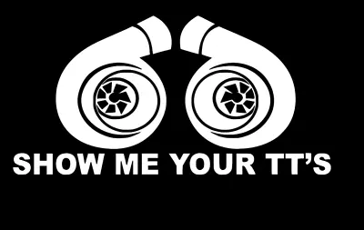 Show Me Your TT's Stance Decal Funny Car Vinyl Sticker JDM Racing Twin Turbo  • $3.25