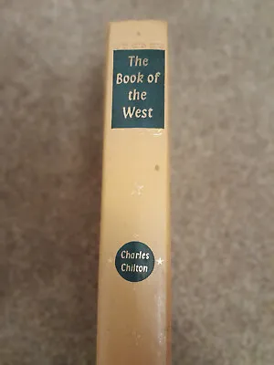 The Book Of The West Charles Chilton Hardback 1961 First Edition • £3