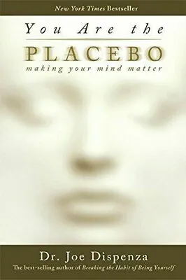 You Are The Placebo : Making Your Mind Matter By Joe Dispenza (2015 Trade... • $10