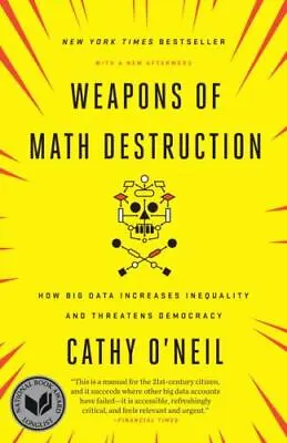 Weapons Of Math Destruction: How Big Data Increases Inequality And Threatens Dem • $4.76