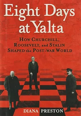 Eight Days At Yalta - Post-War World By D. Preston (2019) Yalta Conference 1945 • $25