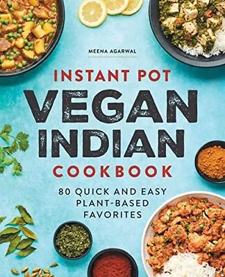 Instant Pot Vegan Indian Cookbook: 80 Quick And Easy Plant-Based Favorites • $11.24