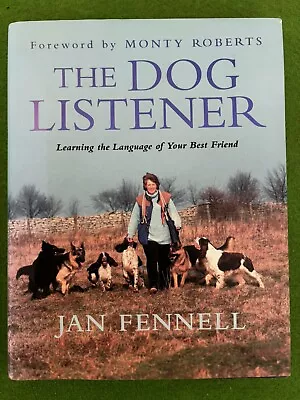 The Dog Listener: Learning The Language Of Your Best Friend By Jan Fennell... • £3.29