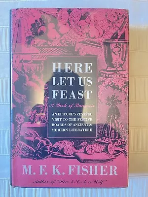 SIGNED Here Let Us Feast By M.F.K. Fisher HC First 1st 1946 • $625
