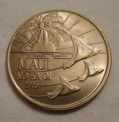 Maui No Ka Oi Hawaii Souvenir Coin Token Trade Dollar 2005 The Valley Isle • $12.50