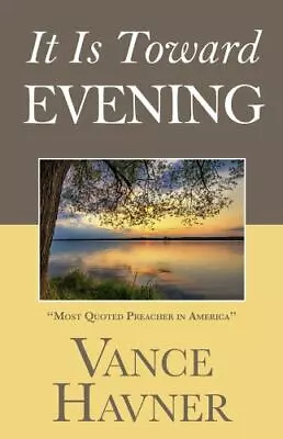 It Is Toward Evening - Paperback Havner Vance • $9.40