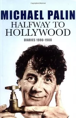 Halfway To Hollywood: Diaries 1980 To 1988: The Film Years By Michael Palin • £3.48