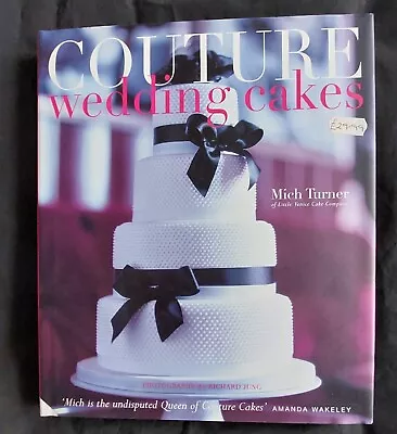 Couture Wedding Cakes Mich Turner Of Little Venice Cake Co  Hardback   1/2 Price • £12.50