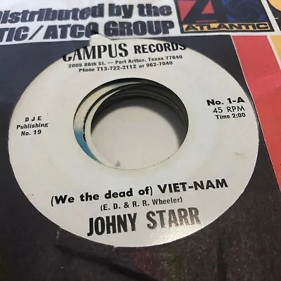 KB122 45RPM  (Johnny) Johny Starr  (we The Dead Of)  Viet-Nam Campus #1  • $4.35