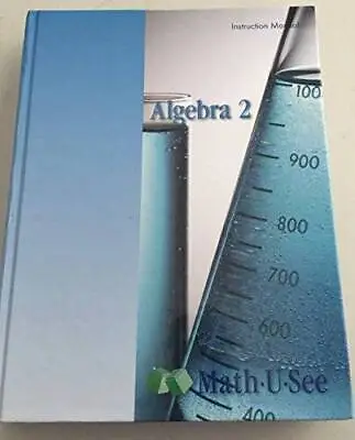 Algebra 2 Math-U-See Instruction Manual - Hardcover By Steven P. Demme - GOOD • $12.78