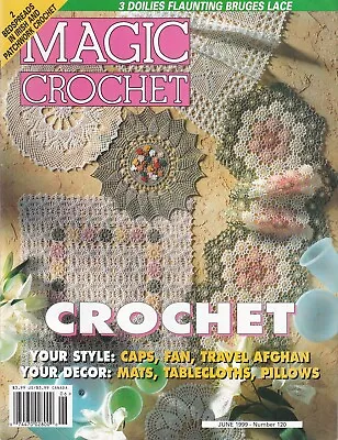 Magic Crochet Magazine #120 June 1999 Tablecloths Doilies Bedspreads Etc • $7.34