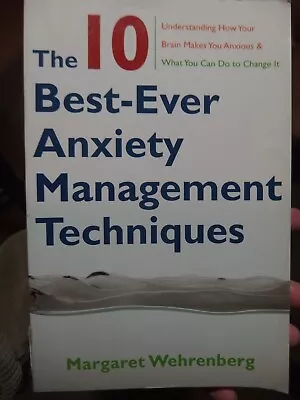 The 10 Best-Ever Anxiety Management Techniques By Margaret Wehrenberg • $3.98