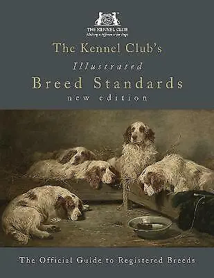 The Kennel Club's Illustrated Breed Standards: The Official Guide To... • £42.07