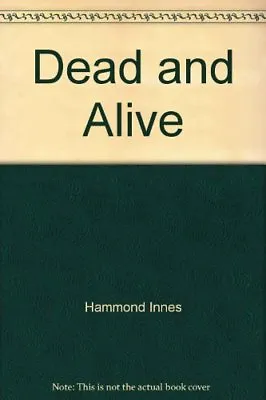 Dead And AliveHammond Innes- 9780006162476 • £2.18