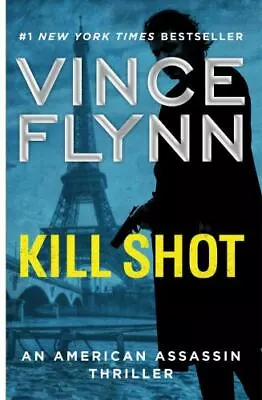 Kill Shot: An American Assassin Thriller [Mitch Rapp Novel A] By Flynn Vince  • $4.75
