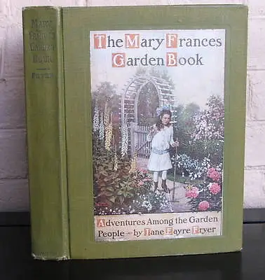 The Mary Frances Garden Book Or Adventures Among The Garden People 1916 1st Ed. • $250