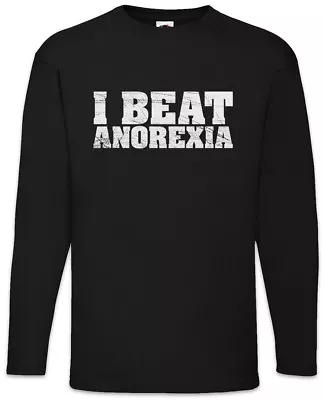 I Beat Anorexia Men Long Sleeve T-Shirt Fun Chubby Pride Fat Large Heavy Plump • £27.59
