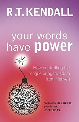 Your Words Have Power: How Controlling The Tongue ... By Kendall R.T. Paperback • £3.61