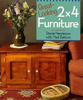 Great-Looking 2 X 4 Furniture - Hardcover By Henderson Stevie - GOOD • $3.73