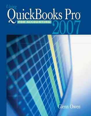 Using QuickBooks Pro 2007 For Accounting Paperback Glenn Owen • £5.93