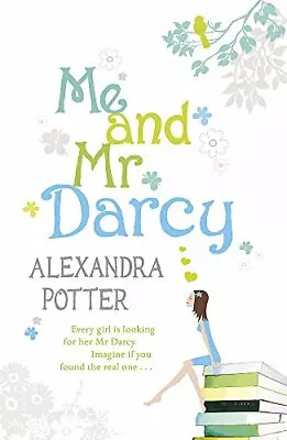 Me And Mr. Darcy By  Alexandra Potter. 9780340841136 • £2.51