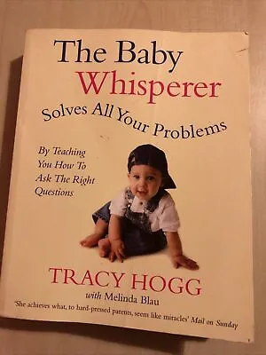 The Baby Whisperer Solves All Your Problems (By Teac... By Hogg Tracy Paperback • £0.99