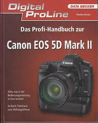 Stefan Gross- Das Profi:handbuch Zur Canon Eos 5 D Mark Ii • £23.54
