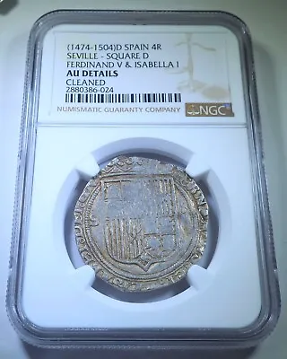$489.95 • Buy NGC AU 1400's-1500's Ferdinand Isabella 4 Reales Spanish Silver Columbus Coin