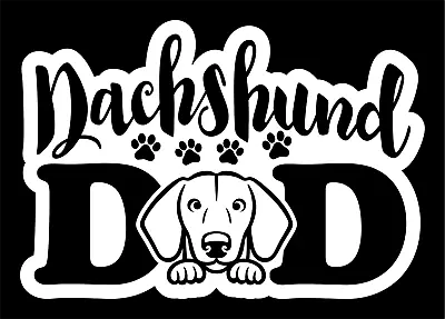 Dachshund Dog Dad Vinyl Decal Sticker Car Truck Window Wall Tablet Laptop 4x4  • $6