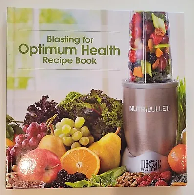 Blasting For Optimum Health Recipe Book : Nutribullet (Hardcover) • $9.95