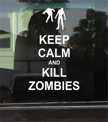 Keep Calm And Kill Zombies Vinyl Decal / Sticker • £3.36