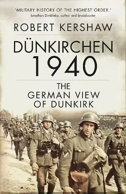 £13.35 • Buy Signed Book - Dunkirchen 1940: The German View Of Dunkirk By Robert Kershaw 1st