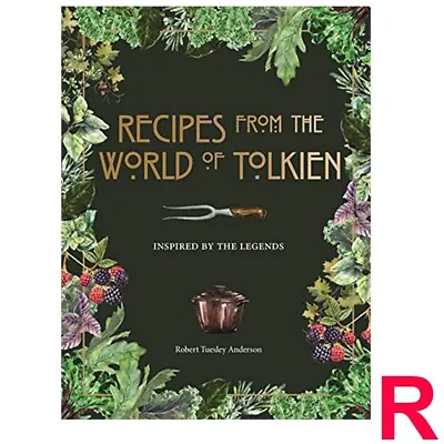 Recipes From The World Of Tolkien: Inspired Legends By Robert Tuesley Anderson • £10.48