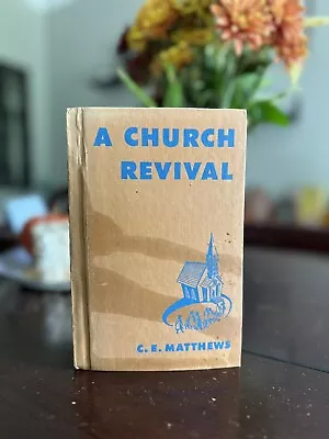 A Church Revival By C. E. Matthews (1955 Hardcover) - Baptist Book • $4.99