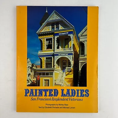 Painted Ladies: San Francisco's Resplendent Victorians Paperback Book • $16.99