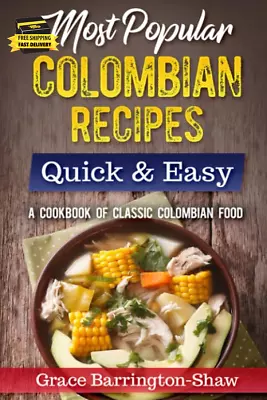 Most Popular Colombian Recipes Quick & Easy: A Cookbook Of Classic Colombian Foo • $10.59