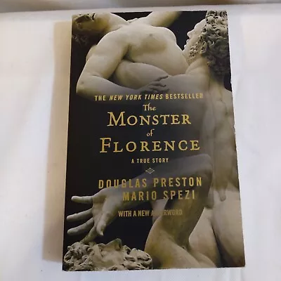 The Monster Of Florence A True Story. By Douglas Preston With Mario Spezi. • $12.80