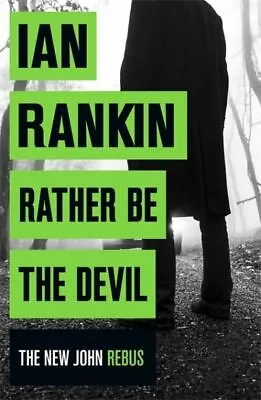 The Detective Inspector Rebus Series: Rather Be The Devil By Ian Rankin • £3.35