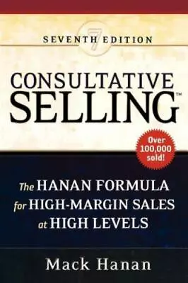 Consultative Selling: The Hanan Formula For High-Margin Sales At High Levels • $16.64