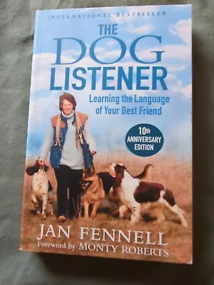 The Dog Listener: Learning The Language Of Your Best Friend By Jan Fennell... • £4