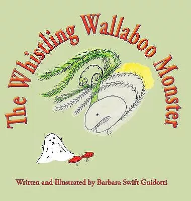 The Whistling Wallaboo Monster By Barbara Swift Guidotti - New Copy - 9781733... • £12.47