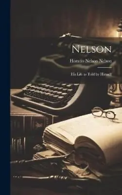 Horatio Nelson Nelson Nelson (Hardback) • £26.89