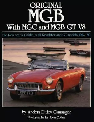 Original MGB: The Restorer's Guide To All Roadster And GT Models 1962-80 • $30.17