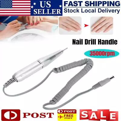 Electric Nail Drill Machine Manicure Polishing Handle Handpiece Replacement Pen • $14.81