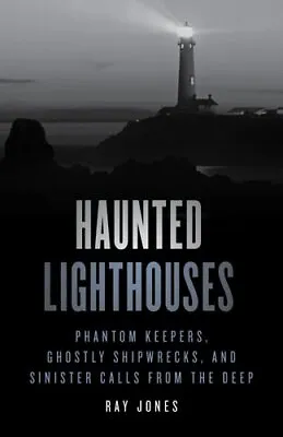 £12.02 • Buy Haunted Lighthouses Phantom Keepers, Ghostly Shipwrecks, And Si... 9781493047956
