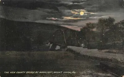 MOUNT UNION PA Pennsylvania  NEW COUNTY BRIDGE Night~Full Moon C1910's Postcard • $5.10