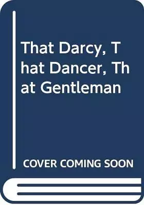 That DarcyThat DancerThat Gentleman By Donleavy J. P. Hardback Book The Cheap • £3.49