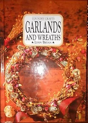 Country Craft: Garlands & Wreaths Bryan Lynn Used; Good Book • £2.49